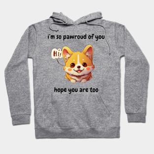 i'm so pawroud of you, hope your are too (fr) - cute corgi dog Hoodie